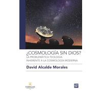¿Cosmología sin dios?: La problemática teología inherente a la cosmología moderna: 30 (Ciencia y Religion)