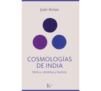 Cosmologías de India: Védica, sãmkhya, budista (Ensayo)