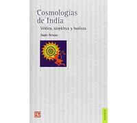 COSMOLOGIAS DE INDIA: Vedica, samkhya y budista / Vedic, Buddhist and Samkhya (Filosofia (fce))