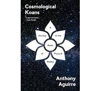 Cosmological Koans: A Journey to the Heart of Physical Reality