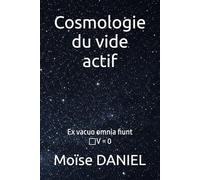 Cosmologie du vide actif: Ex vacuo omnia fiunt, □V = 0