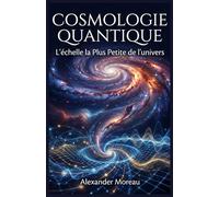 Cosmologie Quantique: L'échelle la Plus Petite de l'univers (Astrophysique et Cosmologie)