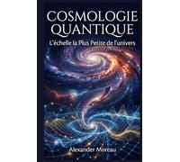 Cosmologie Quantique: L'échelle la Plus Petite de l'univers (Astrophysique et Cosmologie)