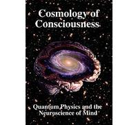Cosmology of Consciousness: Quantum Physics & Neuroscience of Mind