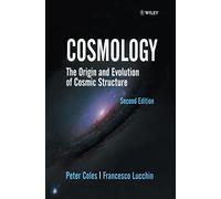 Cosmology: The Origin and Evolution of Cosmic Structure