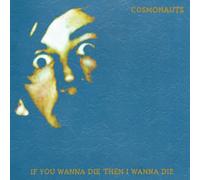 Cosmonauts - If You Wanna Die Then I Wanna Die [Vinilo]