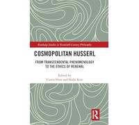 Cosmopolitan Husserl: From Transcendental Phenomenology to the Ethics of Renewal (Routledge Studies in Twentieth-Century Philosophy)