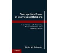 Cosmopolitan Power in International Relations Paperback: A Synthesis of Realism, Neoliberalism, and Constructivism