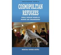 Cosmopolitan Refugees: Somali Migrant Women in Nairobi and Johannesburg: 46 (Forced Migration, 46)