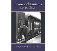 Cosmopolitanisms and the Jews (Social History, Popular Culture, and Politics in Germany)