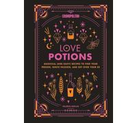 Cosmopolitan's Love Potions: Magickal (and Easy!) Recipes to Find Your Person, Ignite Passion, and Get Over Your Ex