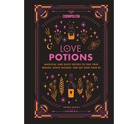 Cosmopolitan's Love Potions: Magickal (and Easy!) Recipes to Find Your Person, Ignite Passion, and Get Over Your Ex