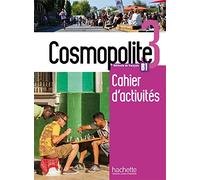 Cosmopolite. Cahier d'activites. Per le Scuole superiori. Con e-book. Con espansione online. Con CD-Audio (Vol. 3): Cahier d'activités
