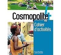 Cosmopolite. Cahier d'activites. Per le Scuole superiori. Con e-book. Con espansione online (Vol. 4): Cahier d'activités