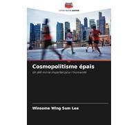 Cosmopolitisme épais: Un défi moral imparfait pour l'humanité
