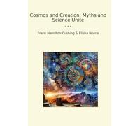 Cosmos and Creation: Myths and Science Unite (Classic Books)