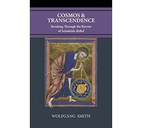 Cosmos and Transcendence: Breaking Through the Barrier of Scientistic Belief