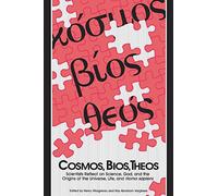 Cosmos, Bios, Theos: Scientists Reflect on Science, God, and the Origins of the Universe, Life, and Homo Sapiens