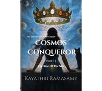 Cosmos Conqueror: The Tales Of The Solar Empire - Part 1: Rise Of The Sun (Cosmos Conqueror Saga)