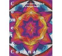 Cosmos & Corona: A Cosmic Inspired Mandala Coloring Book (Radiant Patterns Collection)