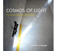 Cosmos of Light: The Sacred Architecture of Le Corbusier