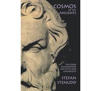 Cosmos of the Ancients: The Greek Philosophers on Myth and Cosmology