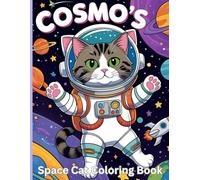 Cosmo's Space Cat Coloring Book: A Cosmic Coloring Adventure with the Galaxy’s Cutest Cat