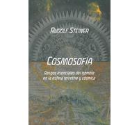 Cosmosofía: Rasgos esenciales del hombre en la esfera terrestre y cósmica (SIN COLECCION)