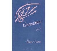 Cosmosophy Vol. 1: Cosmic Influences on the Human Being (Cw 207): v. 1