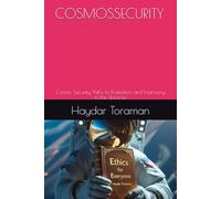 COSMOSSECURITY: Cosmic Security, Paths to Protection and Harmony in the Universe