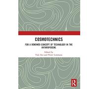 Cosmotechnics: For a Renewed Concept of Technology in the Anthropocene (Angelaki: New Work in the Theoretical Humanities)