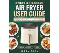COSORI 9-IN-1 TURBOBLAZE AIR FRYER USER GUIDE: Easy Setup, Cooking Charts, Troubleshooting, and Foolproof Recipes for Great Results Consistently