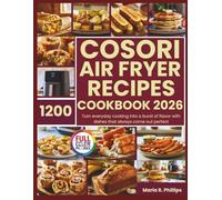 COSORI AIR FRYER RECIPES COOKBOOK 2026: Turn everyday cooking into a burst of flavor with dishes that always come out perfect