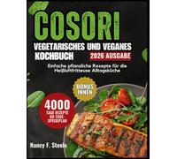 Cosori Airfryer Vegetarisches und Veganes Kochbuch: Einfache pflanzliche Rezepte für die Heißluftfritteuse Alltagsküche