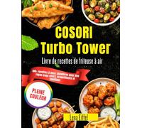 COSORI Turbo Tower Livre de recettes de friteuse à air: 100+ recettes à deux chambres pour des repas sans effort, croustillants et familiaux