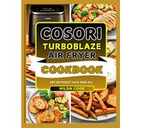 COSORI TURBOBLAZE AIR FRYER COOKBOOK: Easy Delectable Recipes to Bake, Roast, Reheat, Broil and Prep at Home