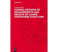 COSPAR: Methods of Measurements and Results of Lower Ionosphere Structure: Proceedings of the Symposium held in Constance, F.R.G. 23-26 May 1973