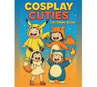 Cosplay Cuties Coloring Book: A Whimsical Coloring Adventure of Kids in Costume and Full of Joy