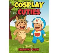Cosplay Cuties Volume 2 Coloring Book: A Fun and Adorable Book Featuring Kids Cosplaying Anime and Manga Characters - For Fans, Artists, and Otaku of All Ages