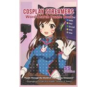 Cosplay Streamers Word Search Puzzle Book: 55 Convention-Inspired Puzzles with Fun Quotes for Cosplay Fans, Anime Lovers, and Streaming Communities-Perfect for Birthdays, Gifts, and Fandom Fun
