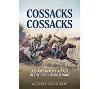 Cossacks, Cossacks: Russian Cavalry Attacks in the First World War (Wolverhampton Military Studies)
