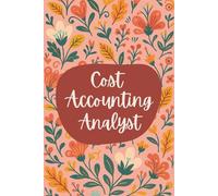 Cost Accounting Analyst Notebook (6 x 9 Inches): Floral Design Blank Lined Journal for Financial Analysis, Budget Tracking & Daily Accounting Notes