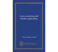 Cost accounting and burden application (Vol-1)