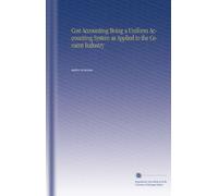 Cost Accounting Being a Uniform Accounting System as Applied to the Cement Industry