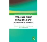Cost and EU Public Procurement Law: Life-Cycle Costing for Sustainability (Routledge Research in International Economic Law)