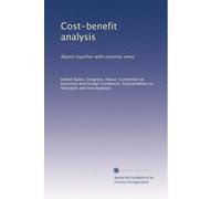 Cost-benefit analysis: Report together with minority views