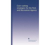 Cost-cutting strategies for the Park and Recreation Agency