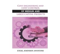 COST ENGINEERING AND COST CONTROL OF MEDIUM AND LARGE CAPITAL PROJECT