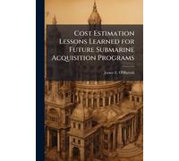 Cost Estimation Lessons Learned for Future Submarine Acquisition Programs