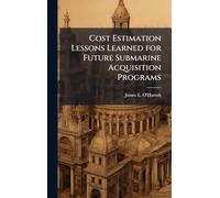 Cost Estimation Lessons Learned for Future Submarine Acquisition Programs